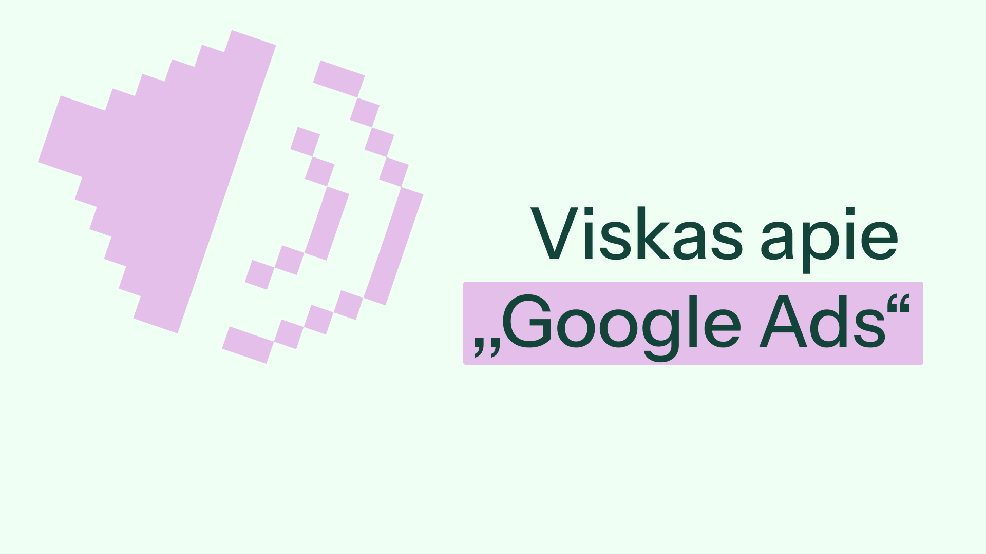 Viskas apie „Google Ads“
